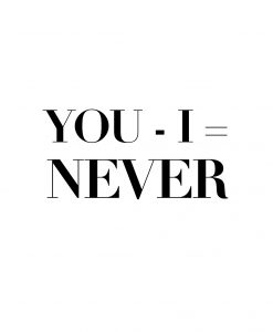 You – I = Never Poster