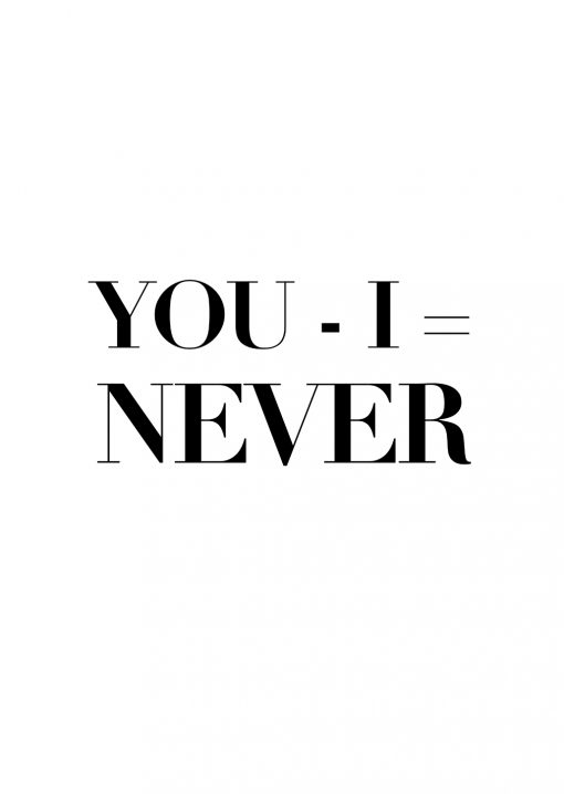 You – I = Never Poster