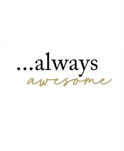 Always Awesome Poster - Gold